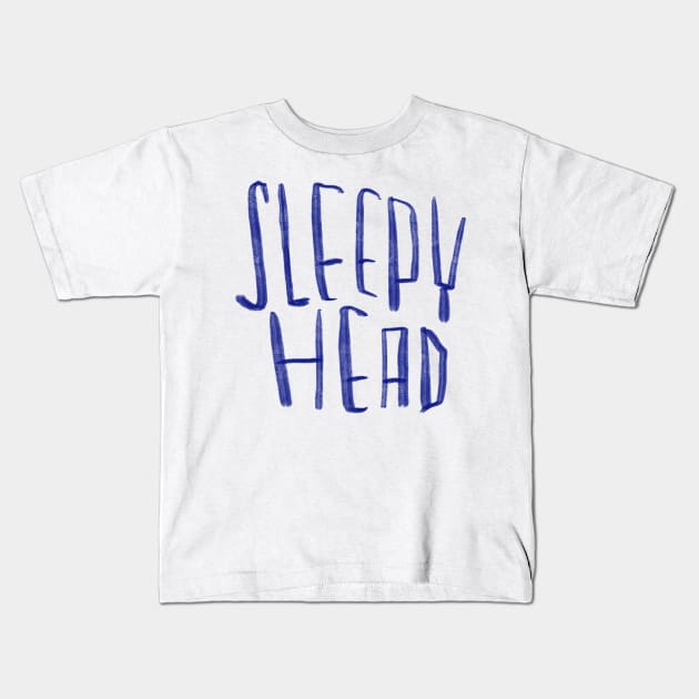 Sleepy head for sleepyhead Kids T-Shirt by badlydrawnbabe